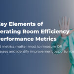 key elements operating room efficiency metrics