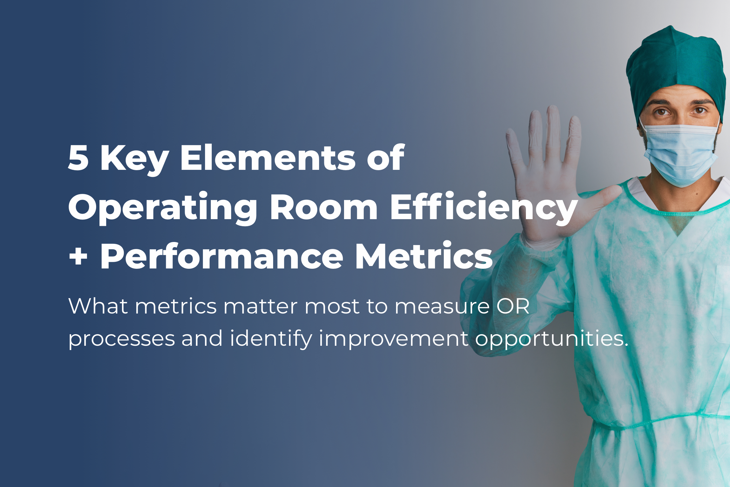 key elements operating room efficiency metrics